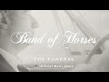Band of Horses - The Funeral [OFFICIAL VIDEO ...
