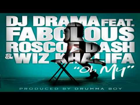 DJ Drama- "Oh My" ft. Fabolous, Wiz Khalifa and Roscoe Dash