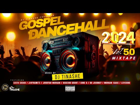 Gospel Dancehall 2024 | Vol.50 Mix | DJ Tinashe feat Sone G/ Ockeino/ JrDynamite/ Morgan Isaac ...
