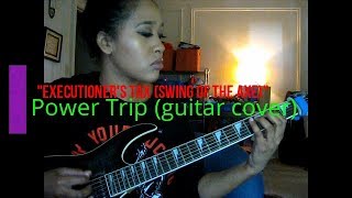 Powertrip//&quot;Executioner&#39;s Tax (Swing of the Axe) guitar cover