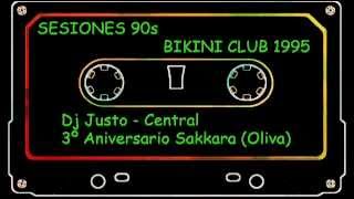 BIKINI CLUB 1995 - SESION DJ JUSTO (CENTRAL) 3º ANIVERSARIO SAKKARA (OLIVA)