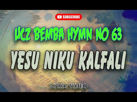 YESU NIKU KALFALI - UCZ Bemba Hymn No: 63