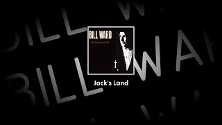 Bill Ward - Jack&#39;s Land (lyrics)