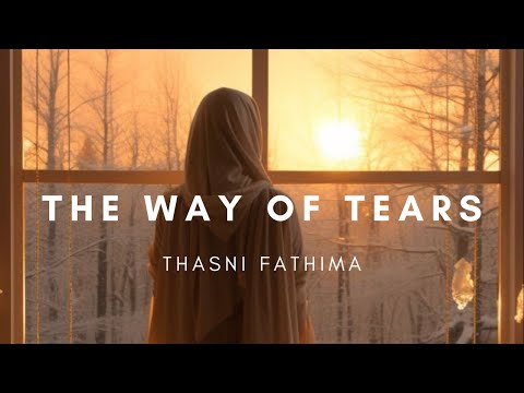 The Way Of Tears | Female Version | Thasni Fathima #islamicnasheed