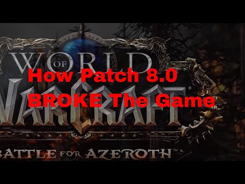 How Patch 8.0 BROKE WoW