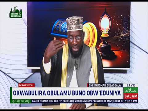 Okwabulira Obulamu Buno Obw'eduniya ~ Sheikh Ismail Ssebaggala