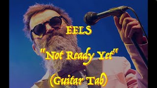 Eels - “Not Ready Yet” - Guitar Tab ♬