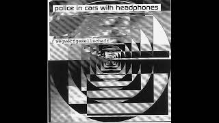 Police In Cars With Headphones - Fruchtsaft