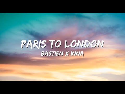 Bastien x INNA - Paris to London (Lyrics)