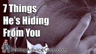7 Things He’s Hiding From You (And Why He Lies To You)