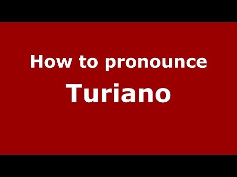 How to pronounce Turiano