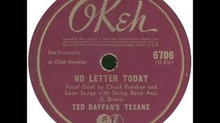 Ted Daffan & His Texans (Chuck Keeshan & Leon Seago). No Letter Today (Okeh 6706, 1942)