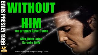Elvis Presley Without Him 1966 4K Lyrics