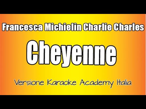 Francesca Michielin & Charlie Charles -  CHEYENNE  (Versione Karaoke Academy Italia)