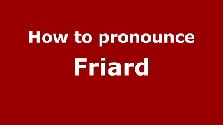 How to pronounce Friard
