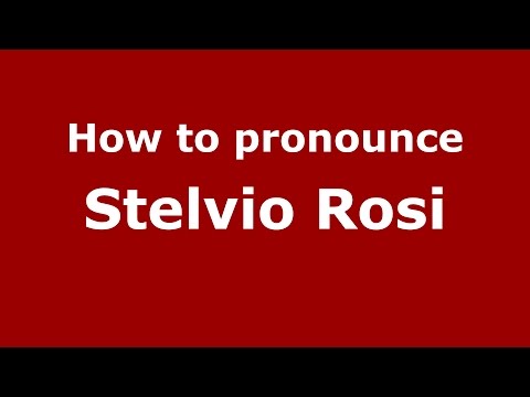 How to pronounce Stelvio Rosi (Italian/Italy)  - PronounceNames.com