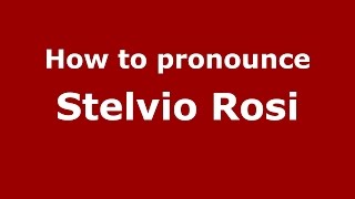 How to pronounce Stelvio Rosi