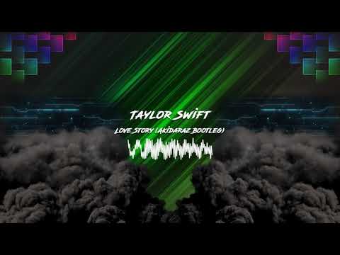 Taylor Swift - Love Story (Akidaraz Hardstyle Bootleg)
