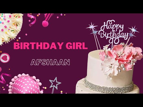Happy Birthday Afshaan / अफशान ||  wish you happy birthday afshan