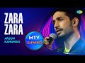 Arjun Kanungo Zara Zara Unplugged Version Unwind With MTV Rehnaa Hai Tere Dil Mein