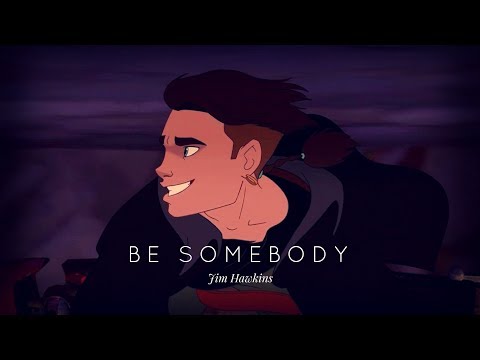 Jim Hawkins - Be Somebody AMV