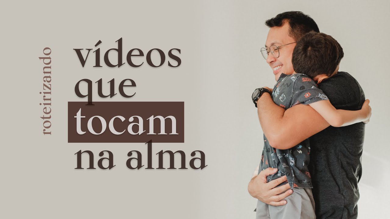 Construindo vídeos que tocam a audiência - Passo-a-passo.