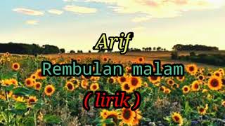 Download lagu Arif  - rembulan malam - lirik mp3 Download lagu Arif  - rembulan malam - lirik mp3