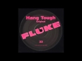 Fluke ‎– Hang Tough (Original Mix)