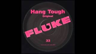 Fluke ‎– Hang Tough (Original Mix)