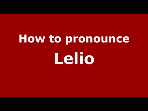 How to pronounce Lelio
