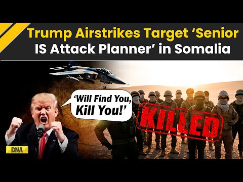'We'll Find You And Kill You': President Trump On US Airstrikes Target ISIS Operatives In Somalia
