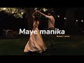 Maye manika ( slowed and reverb )