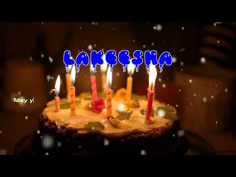 Happy Birthday LAKEESHA   Happy Birthday Song   Birthday Wishes   Birthday Party