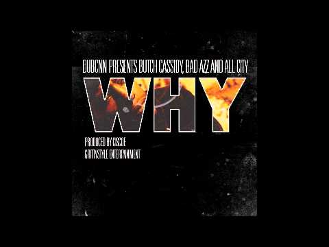 Butch Cassidy, Bad Azz & All City - Why