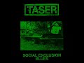 TASER Social Exclusion Blues FULL ALBUM EP 2018