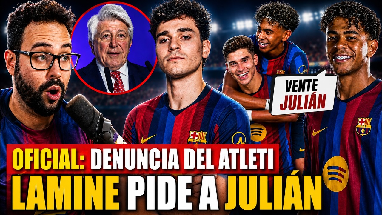 🚨RIDÍCULO OFICIAL: ATLETI DENUNCIA al BARÇA por JULIÁN ÁLVAREZ - LAMINE PIDE que VENGA al BARÇA
