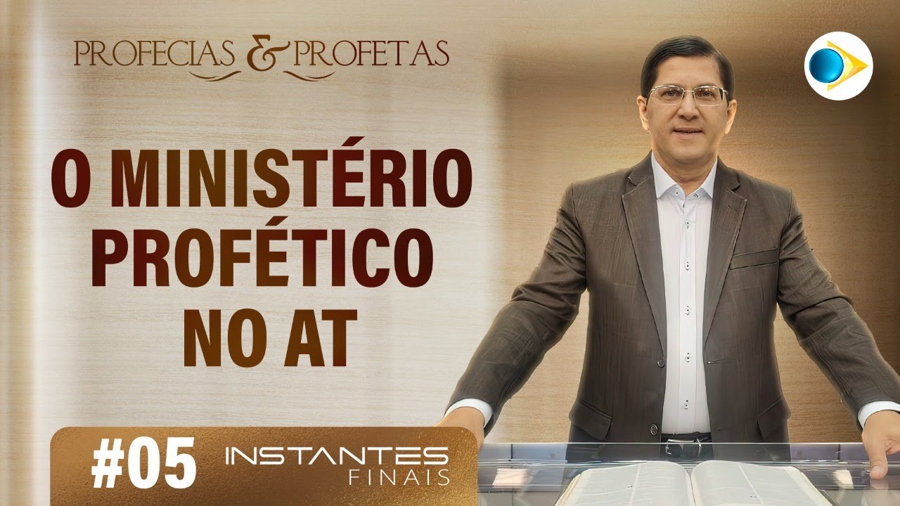 #05 O Ministério Profético no Antigo Testamento  | Profecias e Profetas | Instantes Finais