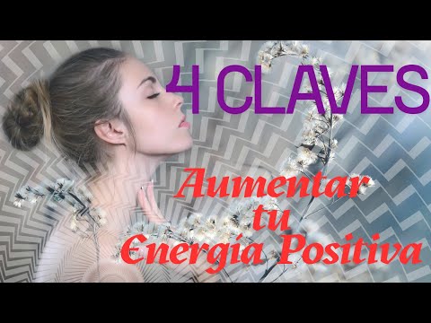 4 Claves para Aumentar la Energía Positiva