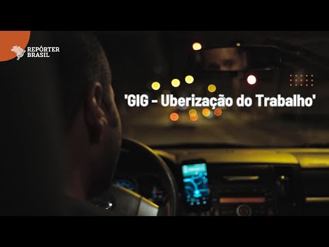 'GIG - A Uberização do Trabalho' - versão completa do documentário da Repórter Brasil