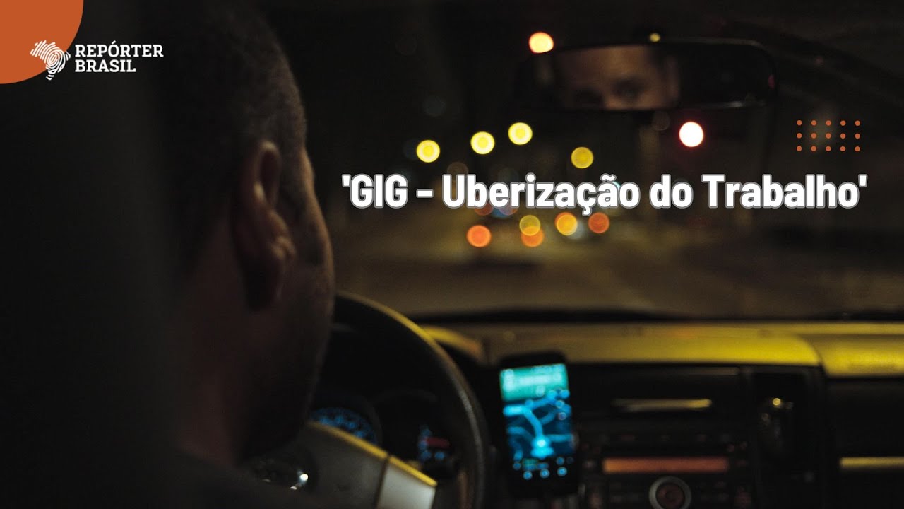 'GIG - A Uberização do Trabalho' - versão completa do documentário da Repórter Brasil
