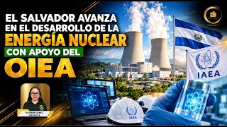 El Salvador avanza en el desarrollo de la energía nuclear con apoyo del OIEA