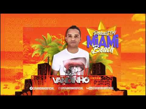 PODCAST 04 MIAMI BEACH - DJ VANDINHO