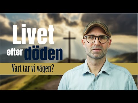 Livet efter döden - vart tar vi vägen?