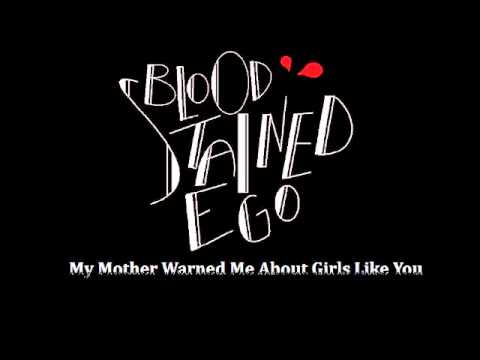 Blood Stained Ego - My Mother Warned Me About Girls Like You