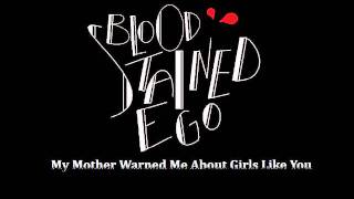 Blood Stained Ego - My Mother Warned Me About Girls Like You