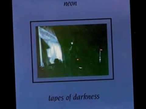 Neon - Tapes of Darkness 1981 ep