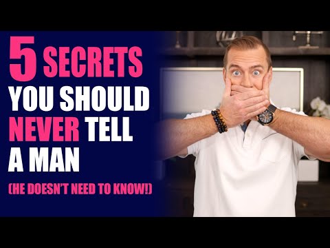 5 Secrets About Yourself You Should NEVER Tell a Man (He Doesn't Need to Know!) | Dating Advice