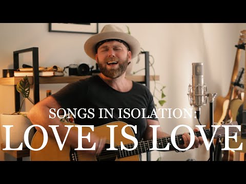 Songs in Isolation: Episode 26 - Love is Love