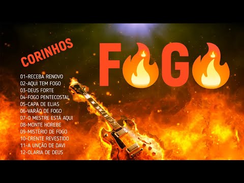 MÚSICAS CORINHOS DE FOGO, LOUVORES AVIVAMENTO PENTECOSTAL, SÓ MANTO PENTECOSTAIS, SÓ AZEITE QUENTE.