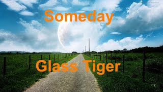 Someday -  Glass Tiger - with lyrics